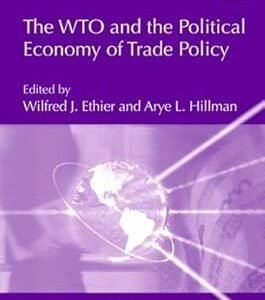 The WTO and the Political Economy of Trade Policy by Wilfred J. Ethier