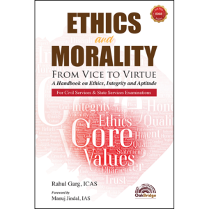 Ethics and Morality: From Vice to Virtue by Rahul Garg, ICAS