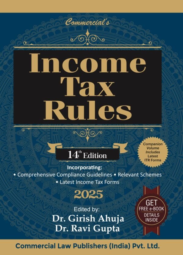 INCOME TAX RULES BY Dr GIRISH AHUJA & Dr RAVI GUPTA - 14th Edition 2025 (With free eBook)