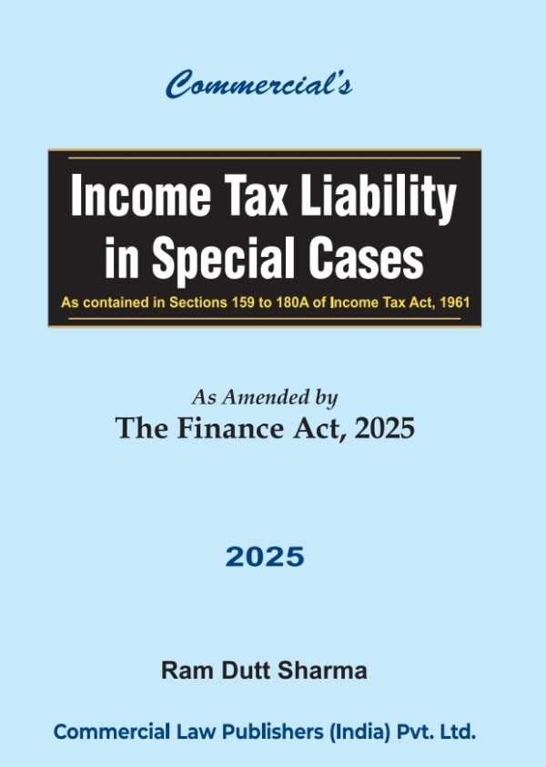 Income Tax Liability in Special Cases | As Amended by The Finance Act, 2025 | by Ram Dutt Sharma - 1st Edition 2025