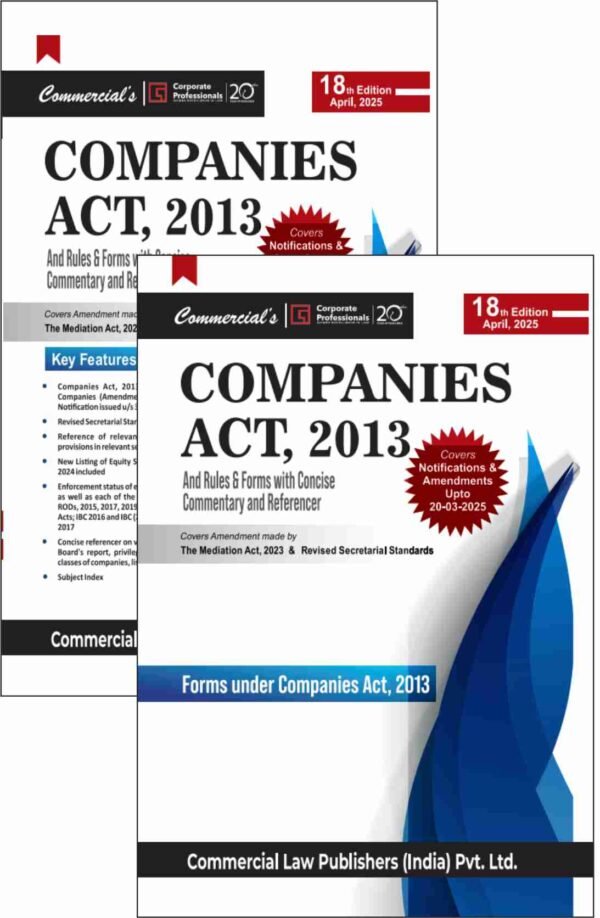 Commercial's COMPANIES ACT 2013 And Rules & Forms with Concise Commentary and Referencer - 18th Edition 2025 In 2 vols