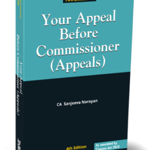 Your Appeal Before Commissioner (Appeals) By Sanjeeva Narayan – 4th Edition 2025
