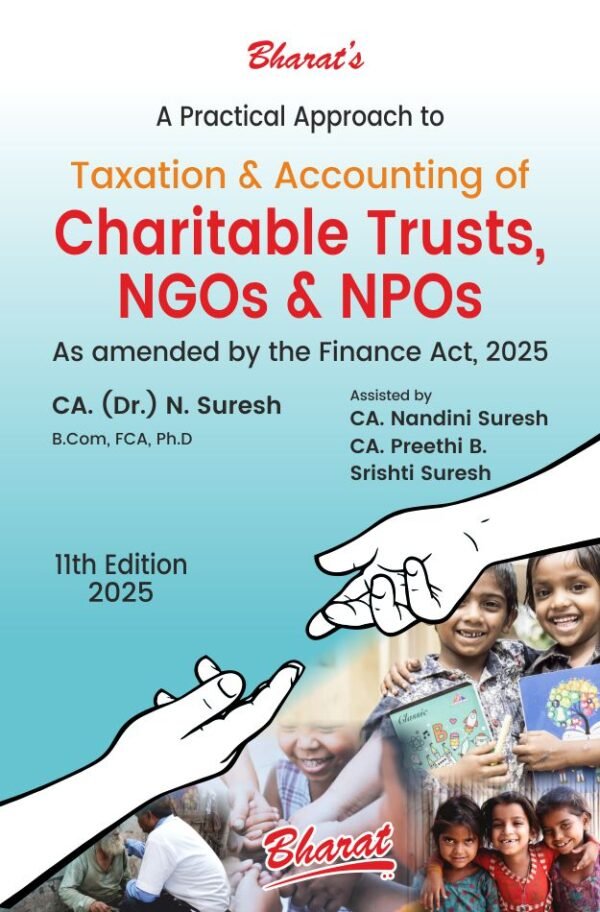 A Practical Approach to TAXATION AND ACCOUNTING OF CHARITABLE TRUSTS, NGOs & NPOs by CA. (Dr.) N. Suresh - 11th Edition 2025