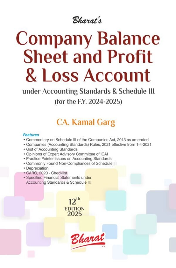 Company Balance Sheet and Profit & Loss Account under Accounting Standards & Schedule III (for the F. Y. 2024-2025) by CA. Kamal Garg