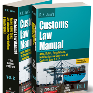 R.K. Jain’s Customs Law Manual – 2025-26 (Set of 2 Vols.) – 74th Edition 2025