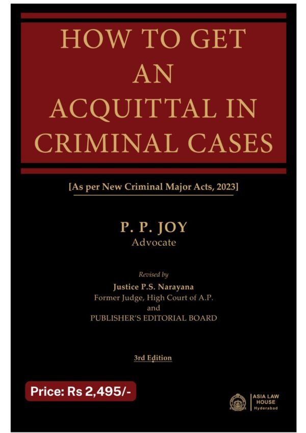 HOW TO GET AN ACQUITTAL IN CRIMINAL CASES 3rd Edition by P. P. JOY