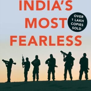 India’s Most Fearless (India’s Iconic Series on Military Heroes) by Shiv Aroor and Rahul Singh