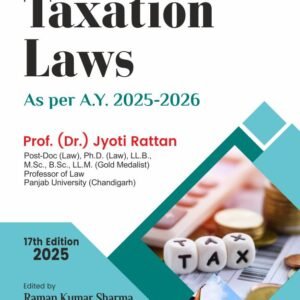 TAXATION LAWS by Dr. Jyoti Rattan – 17th Edition 2025