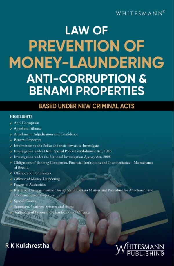 Law of Prevention of Money-Laundering Anti-Corruption & Benami Properties by R K Kulshrestha - Edition 2025
