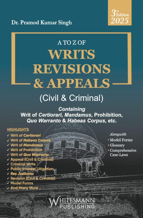 A to Z Writs Revisions & Appeals (Civil & Criminal) by Dr Pramod Kumar Singh - 3rd Edition 2025