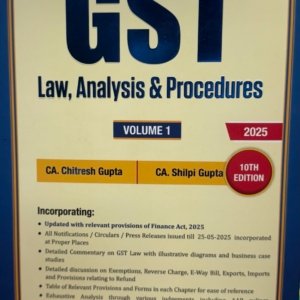 GST Law, Analysis and Procedures by CA Chitresh Gupta & CA Shilpi Gupta (Set of 2 Vols.) – 10th Edition 2025