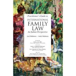 Practitioner’s Guide to International Family Law (An Indian Perspectice) by Anil Malhotra & Ankit Malhotra – 1st Edition 2025