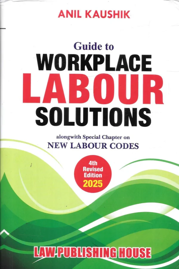 Guide to Workplace Labour Solutions by Anil Kaushik - 4th Edition 2025