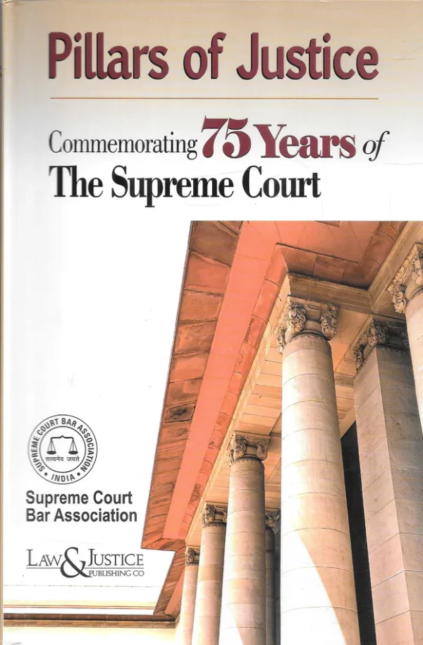 Pillars of Justice: Commemorating 75 Years of the Supreme Court by Supreme Court Bar Association (Editor)