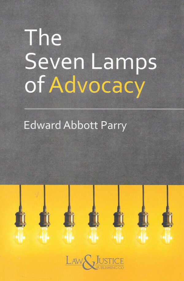 The Seven Lamps of Advocacy by Edward Abbott Parry ( Indian Reprint )