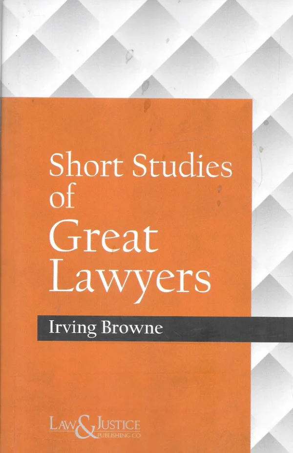 Short Studies of Great Lawyers by Irving Browne ( Indian Reprint )