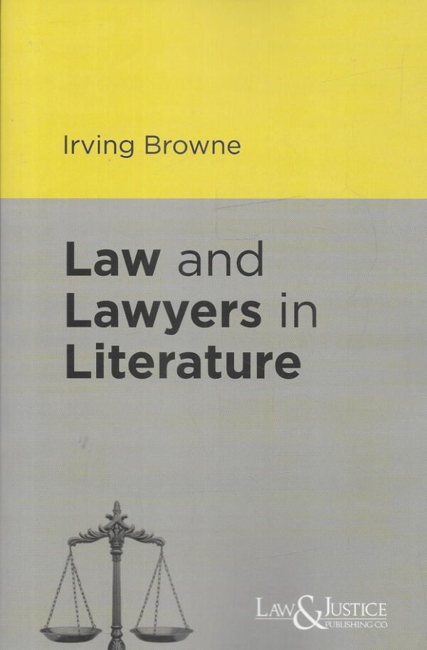 Law and Lawyers in Literature by Irving Browne ( indian Reprint )