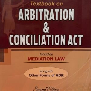 Textbook on Arbitration & Conciliation Act (including Mediation Law) by M C Bhandari – 2nd Edition 2025