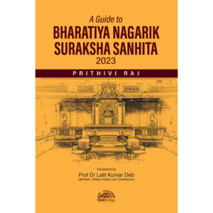 A Guide to Bharatiya Nagarik Suraksha Sanhita 2023 by Prithivi Raj – 1st Edition 2025