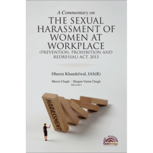 A Commentary on the Sexual Harassment of Women at Workplace (Prevention, Prohibition and Redressal) Act, 2013 by Dheera Khandelwal – 1st Edition 2025