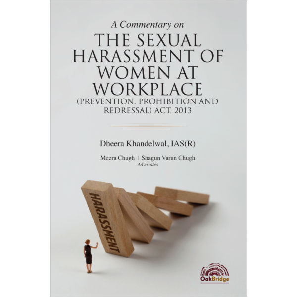 A Commentary on the Sexual Harassment of Women at Workplace (Prevention, Prohibition and Redressal) Act, 2013 by Dheera Khandelwal - 1st Edition 2025