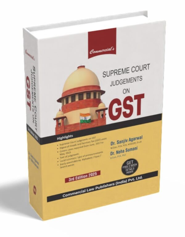 Supreme Court Judgements on GST by Dr. Sanjiv Agarwal & CA (Dr.) Neha Somani - 3rd Edition 2025