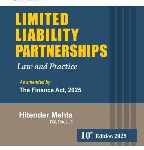 Limited Liability Partnerships Law and Practice As Amended by The Finance Act, 2025 by Hitender Mehta – 10th Edition 2025