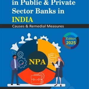 NPA Management in Public and Private Sector Banks in India (Causes & Remedial Measure) by CA (Dr.) Amarjit Chopra – Edition 2025