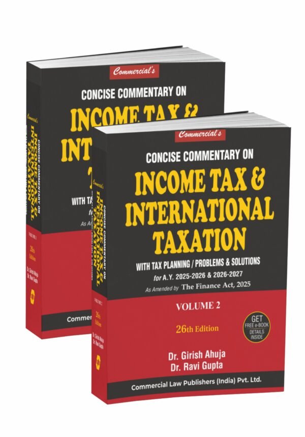 Concise Commentary on Income Tax & International Taxation (With Tax Planning / Problems & Solutions) by Dr. Girish Ahuja & Dr. Ravi Gupta (Set of 2 Vols.) - 26th Edition 2025