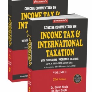 Concise Commentary on Income Tax & International Taxation (With Tax Planning / Problems & Solutions) by Dr. Girish Ahuja & Dr. Ravi Gupta (Set of 2 Vols.) – 26th Edition 2025