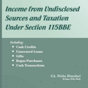Income From Undisclosed Sources & Taxation Under Section 115BBE, by CA. Nisha Bhandari – Edition 2025