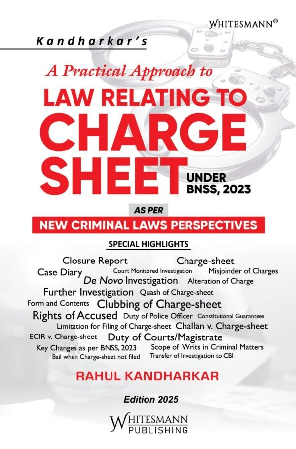 A Practical Approach to LAW RELATING TO CHARGE SHEET UNDER BNSS, 2023 By RAHUL KANDHARKAR - Edition 2025