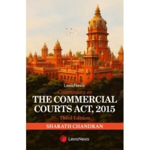 Commentary on The Commercial Courts Act By Sharath Chandran – Edition 2025