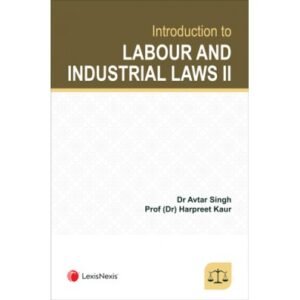 Introduction to Labour and Industrial Laws II BY Dr Avtar Singh & Prof (Dr) Harpreet Kaur