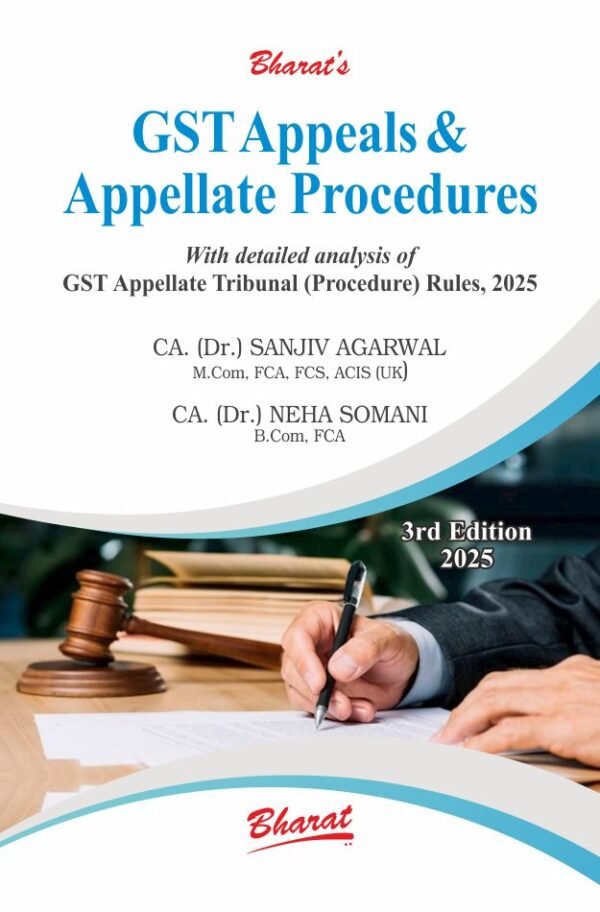 GST Appeals & Appellate Procedures By CA. (Dr.) SANJIV AGARWAL CA. NEHA SOMANI - Edition 2025