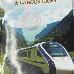 Indian Railway Establishment Rules & Labour Laws (Incorporating up-to- date Railway Boards Orders) by K P Sharma – 14th Edition 2025