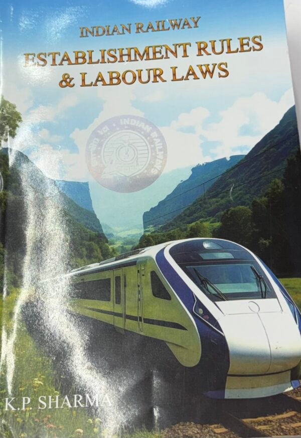 Indian Railway Establishment Rules & Labour Laws (Incorporating up-to- date Railway Boards Orders) by K P Sharma - 14th Edition 2025