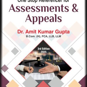 One Stop Referencer for Assessments & Appeals by Dr. Amit Kumar Gupta – 3rd Edition 2025