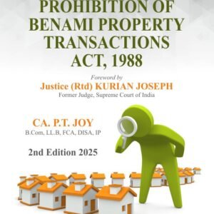 Guide to Prohibition of Benami Property Transactions Act, 1988 by CA. P.T. JOY – 2nd Edition 2025