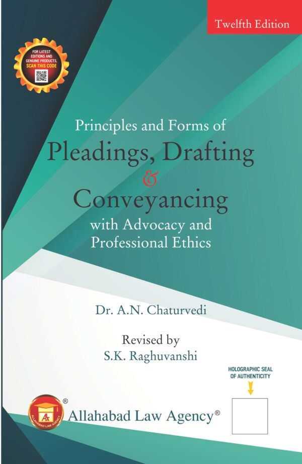 Principles & Forms of Pleadings, Drafting & Conveyancing With Advocacy & Professional Ethics by A. N. Chaturvedi - Edition 2025