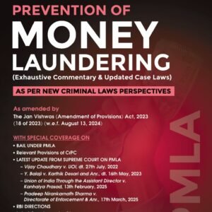 Law Relating to Prevention of Money Laundering ( Exhaustive Commentary & Updated Case Laws) by Y P Bhagat – 2nd Edition 2025