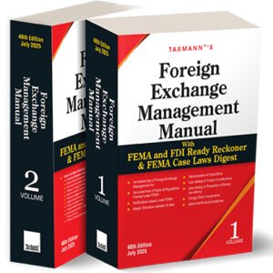 Taxmann Foreign Exchange Management Manual with FEMA and FDI Ready Reckoner & FEMA Case Laws Digest Edition June 2025