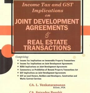 Income Tax and GST Implications on Joint Development Agreements & Real Estate Transactions by CA L. Venkatramanan & CA Satyadev Purohit – Edition 2025