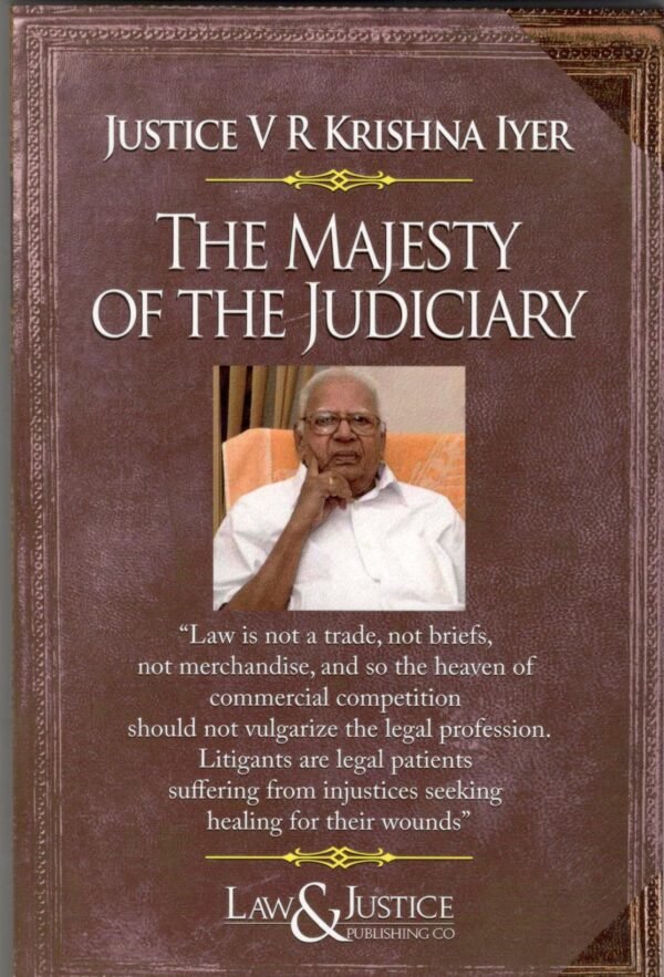 The Majesty of the Judiciary By Justice V. R Krishna Iyer (Reprint) 2025
