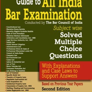 All India Bar Examination (Conducted by The Bar Council of India) Subject Wise Solved Multiple Choice Questions with Explanations and Case Laws to Support Answers, 2nd Edition