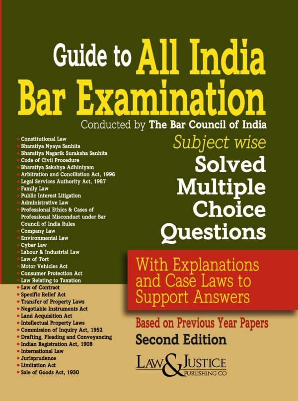 All India Bar Examination (Conducted by The Bar Council of India) Subject Wise Solved Multiple Choice Questions with Explanations and Case Laws to Support Answers, 2nd Edition