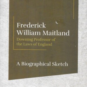 Frederick William Maitland – Downing Professor of the Laws of England – A Biographical Sketch By H.L.A. Fisher ( Indian Reprint )