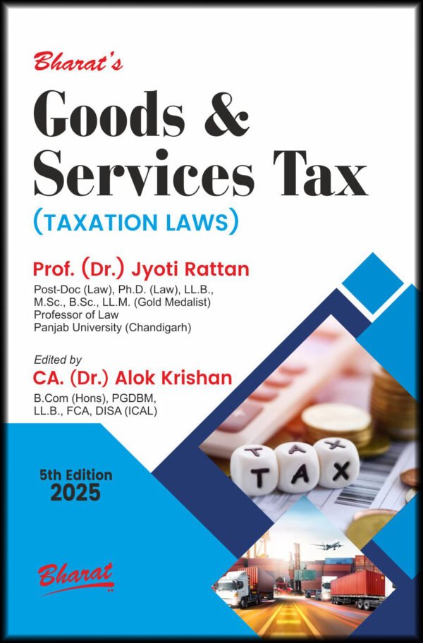 GOODS & SERVICES TAX (GST) by Dr. JYOTI RATTAN & CA. ALOK KRISHAN - 5th Edition 2025