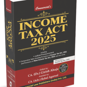 Income Tax Act, 2025 by Dr. Girish Ahuja & CA. (Adv.) Rahul Agarwal – Edition 2025