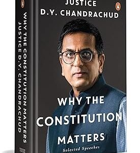 Why the Constitution Matters : Selected Speeches by Justice D.Y. Chandrachud – Edition 2025